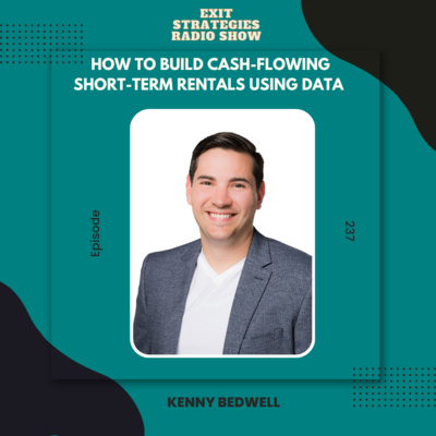 EP 237: How to Build Cash-Flowing Short-Term Rentals Using Data (Not Guesswork) with Kenny Bedwell