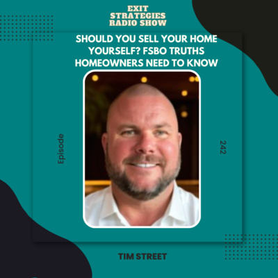 EP 242: Should You Sell Your Home Yourself? FSBO Truths Homeowners Need to Know | Tim Street 