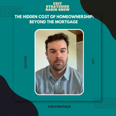 EP 246: The Hidden Cost of Homeownership: Beyond the Mortgage | Colton Pace
