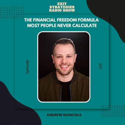 EP 247: The Financial Freedom Formula Most People Never Calculate | Andrew Giancola 
