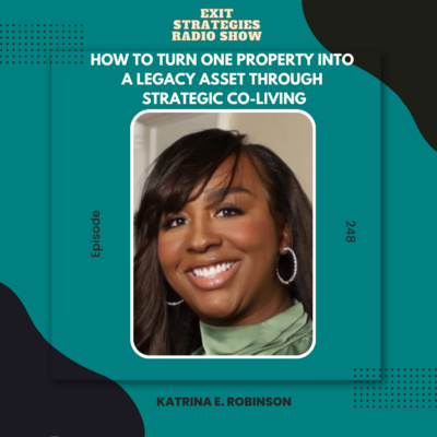 EP 248: How to Turn One Property into a Legacy Asset Through Strategic Co-Living | Katrina Robinson 