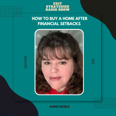 EP 252: Bad Credit, Divorce, or Medical Debt: How to Buy a Home After Financial Setbacks | Anne Noble 