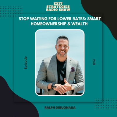  Stop Waiting for Lower Rates: Smart Homeownership & Wealth | Ralph DiBugnara