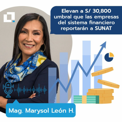 Episodio 12: Elevan a S/ 30800 umbral que las empresas del sistema financiero reportarán a SUNAT episode artwork