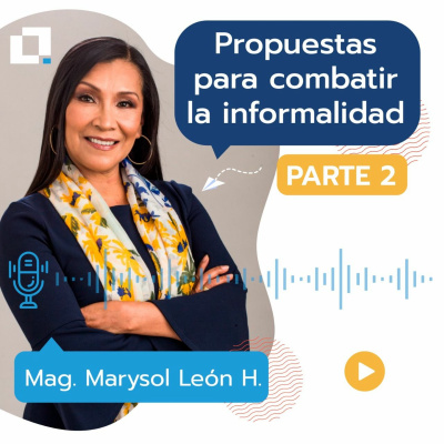 Episodio 11: Propuesta para combatir la informalidad tributaria de las MYPES - Parte 2 episode artwork