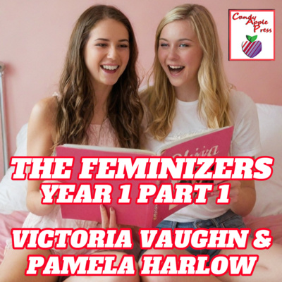 The Feminizers Year 1, Part 1
