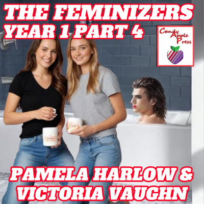 The Feminizers Year 1, Part 4