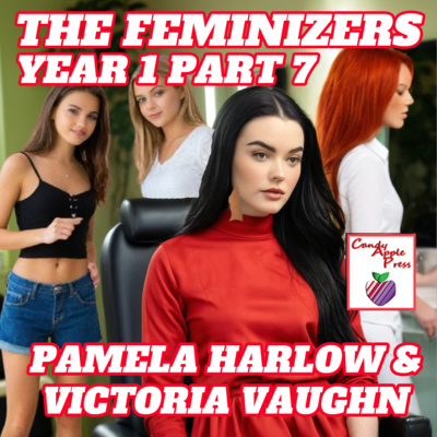 The Feminizers Year 1, Part 7