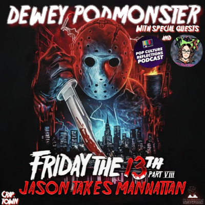 Friday the 13th Part VIII: Jason Takes Manhattan wsg Justin from Pop Culture Reflections and Jordana from Pretty Killer Podcast