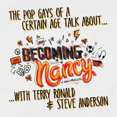 55.0 The Pop Gays Talk About: Becoming Nancy (with Terry Ronald & Steve Anderson)
