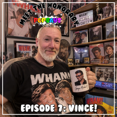 73.7 Meet The Honorary Popgays - Ep 7. Vince