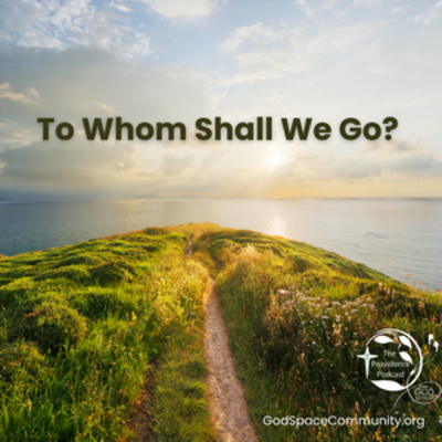 To Whom Shall We Go? Summer Episode