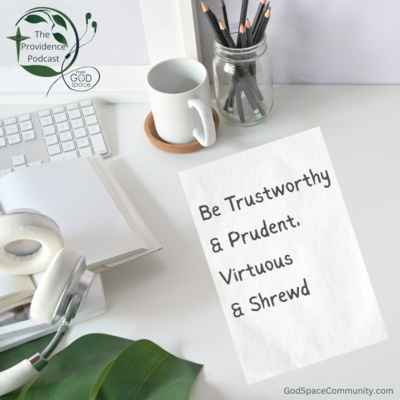 Be Trustworthy and Prudent, Virtuous and Shrewd 