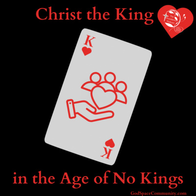 Christ the King in an Age of No Kings