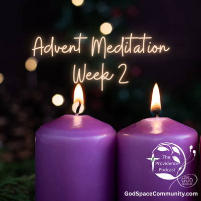 Advent Prayer Meditation, Romans 15, Guided Lectio Divina for Hope, Providence Podcast Week 2