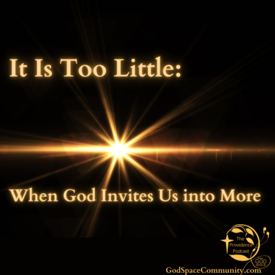It Is Too Little: When God Invites Us into More