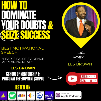 How To Dominate Your DOUBTS & Seize SUCCESS | Les Brown