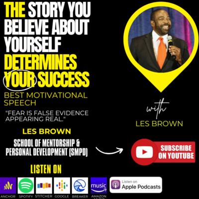 The STORY You Believe About Yourself Determines Your SUCCESS - Les Brown