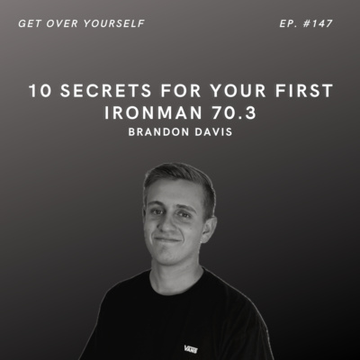 10 Secrets For Your First Ironman 70.3 | Ep. #148