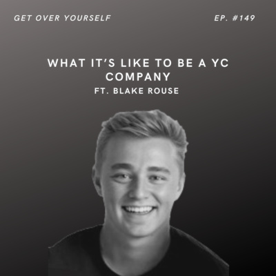 What It's Like To Be A YC Company | Ep. #149 Ft. Blake Rouse