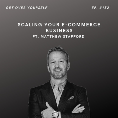 Scaling Your E-Commerce Business | Ep. #152 Ft. Matthew Stafford