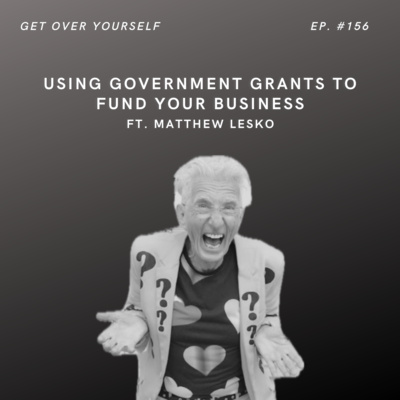 Using Government Grants To Fund Your Business | Ep. #156 Ft. Matthew Lesko