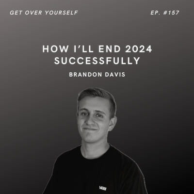 How I'll End 2024 Successfully | Ep. #157