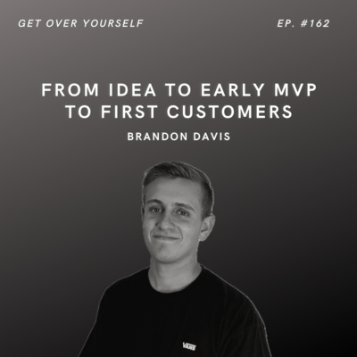 From Idea To Early MVP To First Customers | Ep. #162