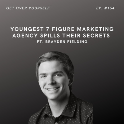 Youngest 7 Figure Marketing Agency Spills Their Secrets | Ep. #164 Ft. Brayden Fielding