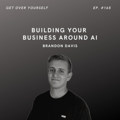 Building Your Business Around AI | Ep. #165