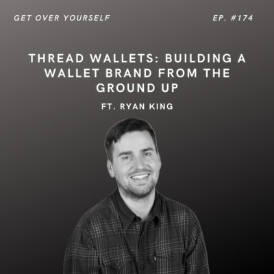 Thread Wallets: Building A Wallet Brand From The Ground Up | Ep. #174 Ft. Ryan King