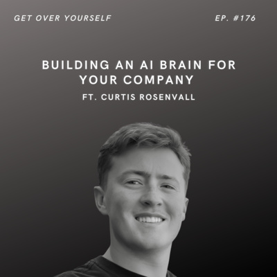 Building an AI Brain For Your Company | Ep. #176 Ft. Curtis Rosenvall