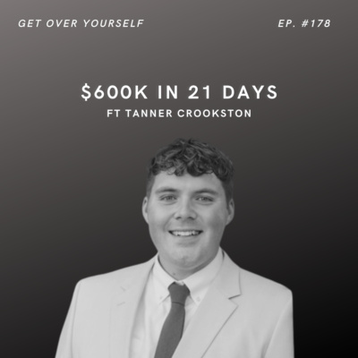 $600k In 21 Days | Ep. #178 Ft. Tanner Crookston