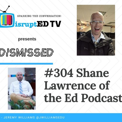 #304 Shane Lawrence Of The Ed Podcast - Finding your teaching passion