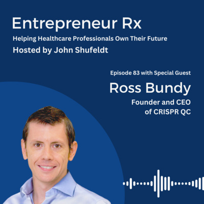 Entrepreneur Rx Interview with Ross Bundy, Founder and CEO of CRISPR QC