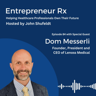 Entrepreneur Rx Interview with Dom Messerli, Founder, President and CEO of Lenoss Medical