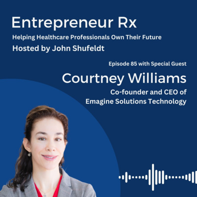 Entrepreneur Rx Interview with Courtney Williams, Co-founder and CEO of Emagine Solutions Technology