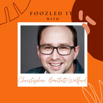 Foozled it with Christopher Bartlett-Walford: Comedy, blunders, and success