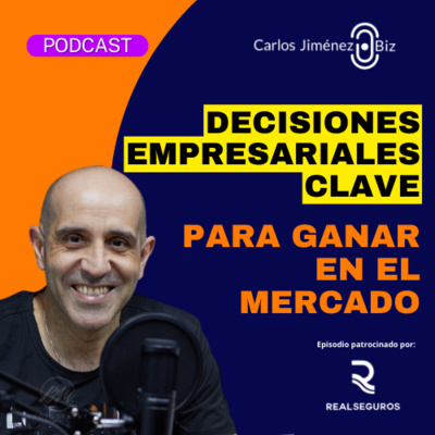 Decisiones empresariales clave para ganar en el mercado | T7 EP130