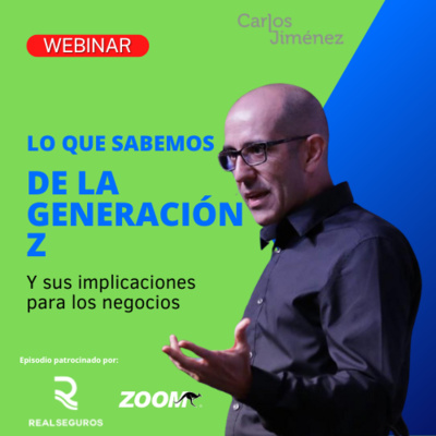 [WEBINAR] Lo que sabemos de la Generación Z y sus implicaciones para los Negocios | T7 EP136