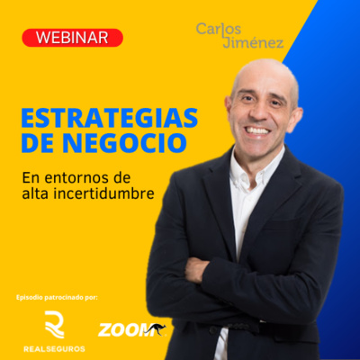 [WEBINAR] Estrategias de negocios en entornos de elevada incertidumbre | T7 EP137