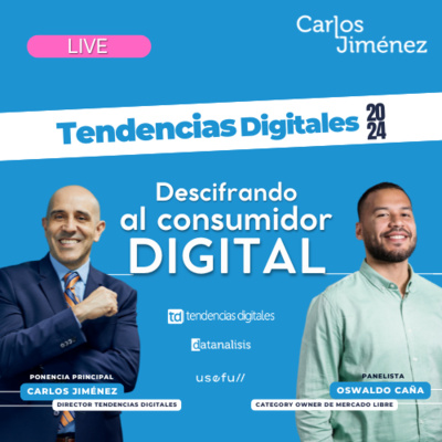 [LIVE] Tendencias Digitales 2024: Descifrando al consumidor digital con Oswaldo Caña | T7 EP139