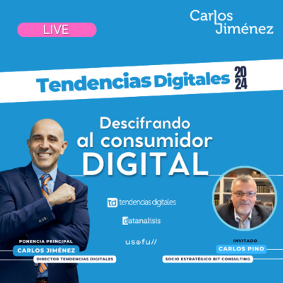 [LIVE] Tendencias Digitales 2024: Descifrando al consumidor digital con Carlos Pino | T7 EP141