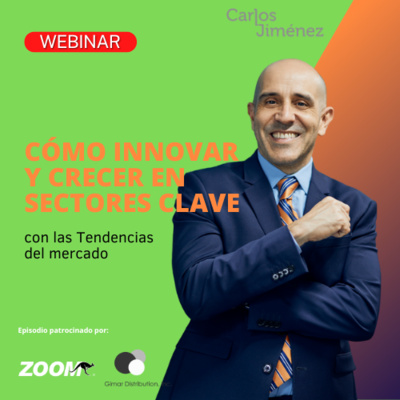 [WEBINAR ] Cómo Innovar y crecer en sectores clave con las tendencias del mercado | T7 EP147
