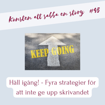 #45 Håll igång - fyra strategier för att skriva klart sitt manus