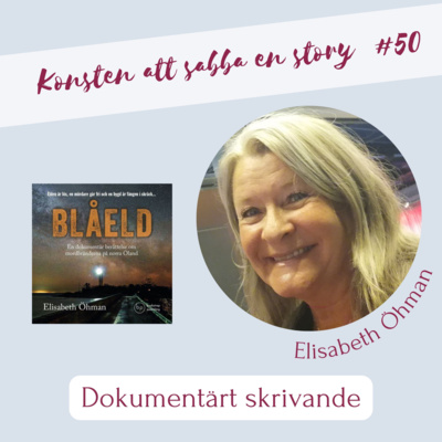 #50 Att skriva dokumentärt med Elisabeth Öhman