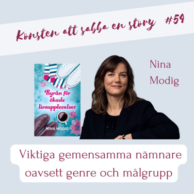 # 54 Viktiga gemensamma nämnare oavsett genre och målgrupp - intervju med Nina Modig