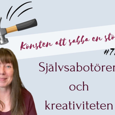 #77 Självsabotören och kreativiteten
