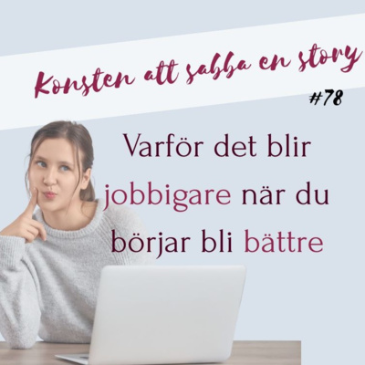 #78 Varför det blir jobbigare när du börjar bli bättre