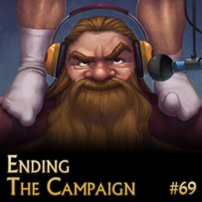 Ending the Campaign (episode 69)